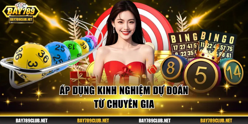 Xổ Số BAY789 - Cập Nhật Trải Nghiệm Hấp Dẫn Và Lôi Cuốn Áp dụng kinh nghiệm dự đoán từ chuyên gia
