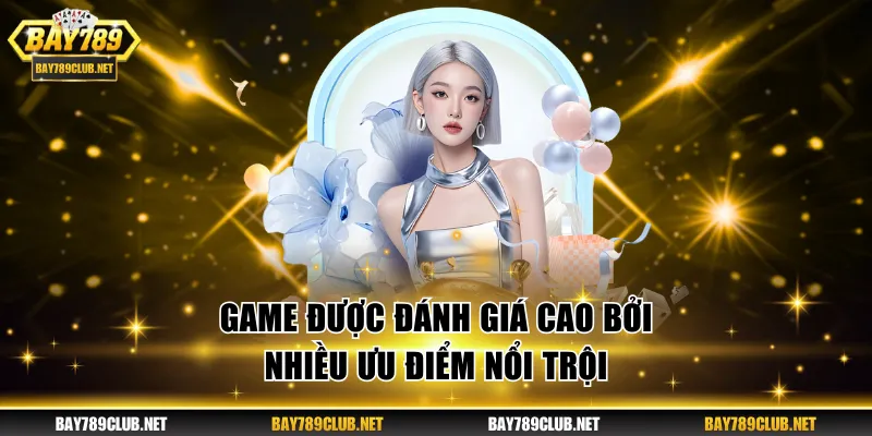 Nổ Hũ BAY789 - Quay Cực Đã, Nổ Quà Khủng Mỗi Ngày Game được đánh giá cao bởi nhiều điểm nổi trội