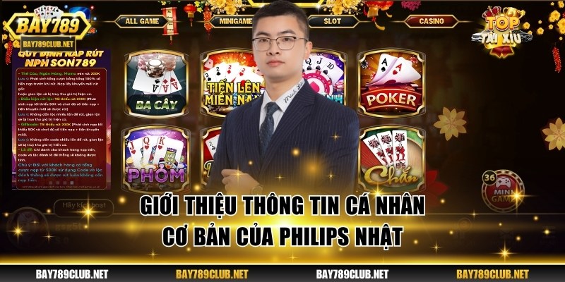 CEO Philips Nhật Điều Hành BAY789 Bứt Phá Thành Công Giới thiệu thông tin cá nhân cơ bản của Philips