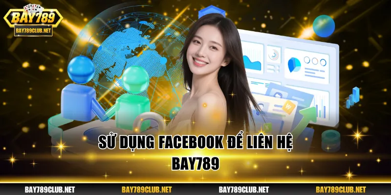 Liên Hệ BAY789 - Dịch Vụ CSKH Nhanh Chóng, Chất Lượng Cao Sử dụng Facebook để liên hệ BAY789